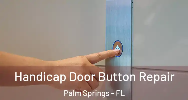  Handicap Door Button Repair Palm Springs - FL