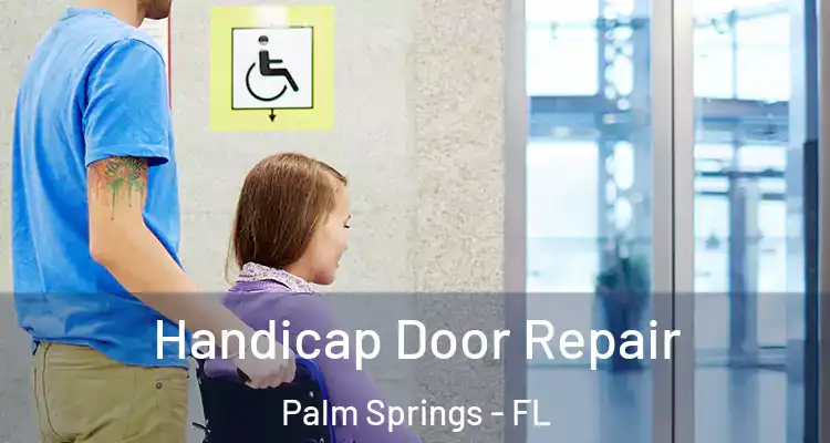  Handicap Door Repair Palm Springs - FL